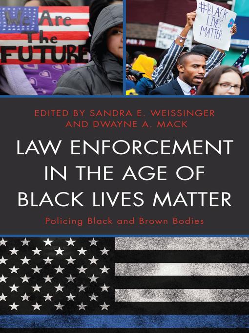 Title details for Law Enforcement in the Age of Black Lives Matter by Sandra E. Weissinger - Available